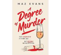 A Degree of Murder: It's 25 years since they graduated...but revenge never gets old.