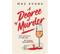 A Degree of Murder It's 25 years since they graduated...but revenge never gets old. - Maz Evans - Headline - ebook (ePub) - Livre