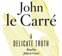 A Delicate Truth by Carr¨¦, John le Unabridged Edition (2013)