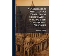 A Delphi Expert Assessment of Professional Certification Programs for Contracting Personnel