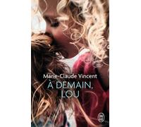 À demain, Lou - Marie-Claude Vincent - J'ai Lu - Poche - Roman