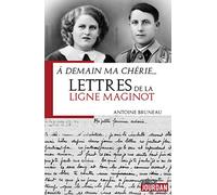 A demain ma chérie... Lettres de la ligne Maginot