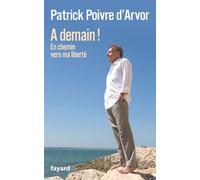 A demain - Patrick Poivre d'Arvor - Fayard - broché - Essai