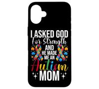 A demandé Go For Strength And He Made Me An Autism Mom Autism Coque pour iPhone 16 Plus