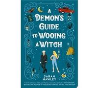 A Demon's Guide to Wooing a Witch | Sarah Hawley Sarah Hawley (Auteur)