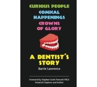 A Dentist's Story - Curious People, Comical Happenings, Crowns Of Glory