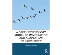 A Depth Psychology Model Of Immigration And Adaptation