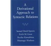 A Derivational Approach to Syntactic Relations Erich M. Groat, Hisatsugu Kitahara, Ruriko Kawashima, Samuel David Epstein (Auteur)