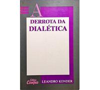A Derrota Da Dialetica: A Recepcao Das Ideias De Marx No Brasil, Ate O Comeco Dos Anos Trinta (Portuguese Edition) (Em Portuguese do Brasil)