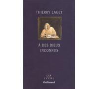 À des dieux inconnus Thierry Laget (Auteur)
