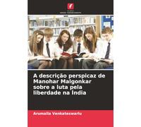A descrição perspicaz de Manohar Malgonkar sobre a luta pela liberdade na Índia