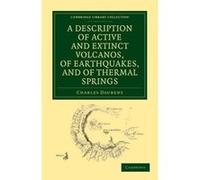 A Description of Active and Extinct Volcanos, of Earthquakes, and of Thermal Springs - [Version Originale] Charles Daubeny (Auteur)