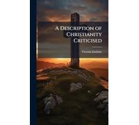 A Description of Christianity Criticised