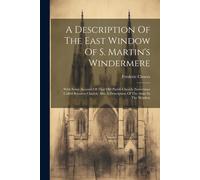 A Description Of The East Window Of S. Martin's Windermere