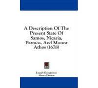 A Description of the Present State of Samos, Nicaria, Patmos, and Mount Athos (1678) Georgirenes, Joseph (Auteur)