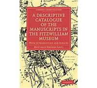 A Descriptive Catalogue of the Manuscripts in the Fitzwilliam Museum, Cambridge Library Collection - Cambridge Montague Rhodes James (Auteur)