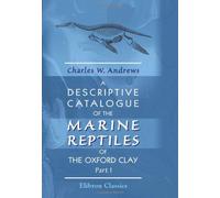 A Descriptive Catalogue of the Marine Reptiles of the Oxford Clay: Part 1