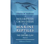 A Descriptive Catalogue of the Marine Reptiles of the Oxford Clay: Part 2
