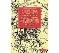 A Descriptive Catalogue of the Mcclean Collection of Manuscripts in the Fitzwilliam Museum, Cambridge Library Collection - Cambridge Montague Rhodes James (Auteur)