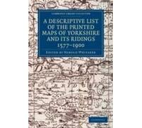 A Descriptive List Of The Printed Maps Of Yorkshire And Its Ridings, 1577 1900
