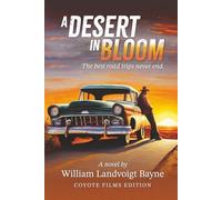 A Desert in Bloom: The best road trips never end.