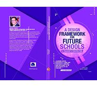 A DESIGN FRAMEWORK FOR FUTURE SCHOOLS: A TEACHER'S PERSPECTIVE