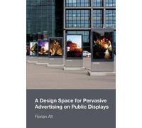 A Design Space For Pervasive Advertising On Public Displays
