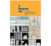 A Designed Life: Contemporary American Textiles, Wallpapers And Containers & Packaging, 1951-54