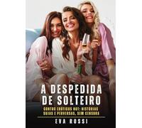 A despedida de solteiro: Contos Eróticos Hot: Histórias Sujas e Perversas, sem Censura
