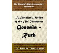 A Detailed Outline of the Old Testament, Volume 1: Genesis - Ruth