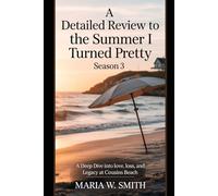 A Detailed Review to The Summer I Turned Pretty Season 3: A Deep Dive into Love, Loss, and Legacy at Cousins Beach