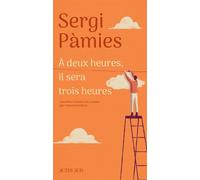 Sergi Pàmies – À deux heures, il sera trois heures – Roman – Broché – Actes Sud