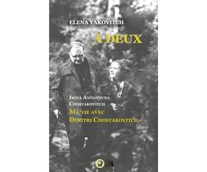 À deux.: Irina Antonovna Chostakovitch. Ma vie avec Dimitri Chostakovitch
