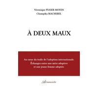 À deux maux - Véronique Piaser-Moyen - Atramenta - broché - Témoignage