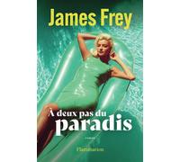 À deux pas du paradis - James Frey - Flammarion - broché - Roman