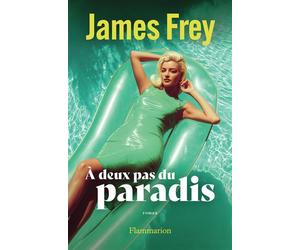 À deux pas du paradis - James Frey - Flammarion - broché - Roman