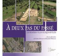 A Deux Pas Du Passé - Les Premières Villes Celtiques Révélées