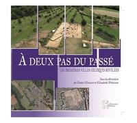A Deux Pas Du Passé - Les Premières Villes Celtiques Révélées