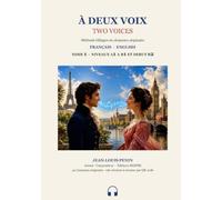 À DEUX VOIX - TWO VOICES Tome 1: ÉCOUTEZ LISEZ CHANTEZ APPRENEZ : LA METHODE BILINGUE QUI DONNE UNE VOIX A VOTRE ANGLAIS !