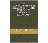 A Developmental Analysis Of Pre-Colonial African Economy