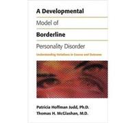 A Developmental Model of Borderline Personality Disorder by McGlashan & Thomas H. & MD Yale University School of Medicine Patricia Hoffman Judd, Thomas H. McGlashan (Auteur)