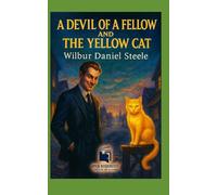 A Devil of a Fellow and The Yellow Cat: Two Classic American Short Stories by Wilbur Daniel Steele