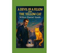 A Devil of a Fellow and The Yellow Cat: Two Classic American Short Stories by Wilbur Daniel Steele
