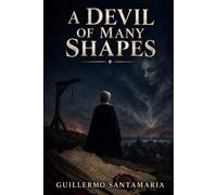 A Devil of Many Shapes Faith Fear and False Witness in the Witch Trials