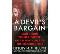 A Devil's Bargain Joan Didion, Truman Capote, and the Frantic Race for the Manson Story - Lesley Blume - Grand Central Publishing - ebook (ePub) - Livre