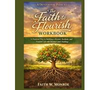 A Devotional Path to The Faith to Flourish Workbook: A Practical Way to Building a Rooted, Resilient, and Fruitful Life with Christine Caine's Teachings