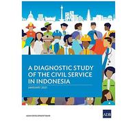 A Diagnostic Study Of The Civil Service In Indonesia