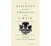 A Dialogue Between A Married Lady and A Maid