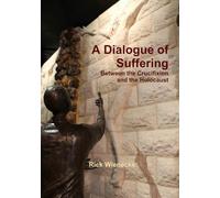 A Dialogue of Suffering Between the Crucifixion and the Holocaust