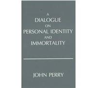 A Dialogue on Personal Identity and Immortality John Perry (Auteur)